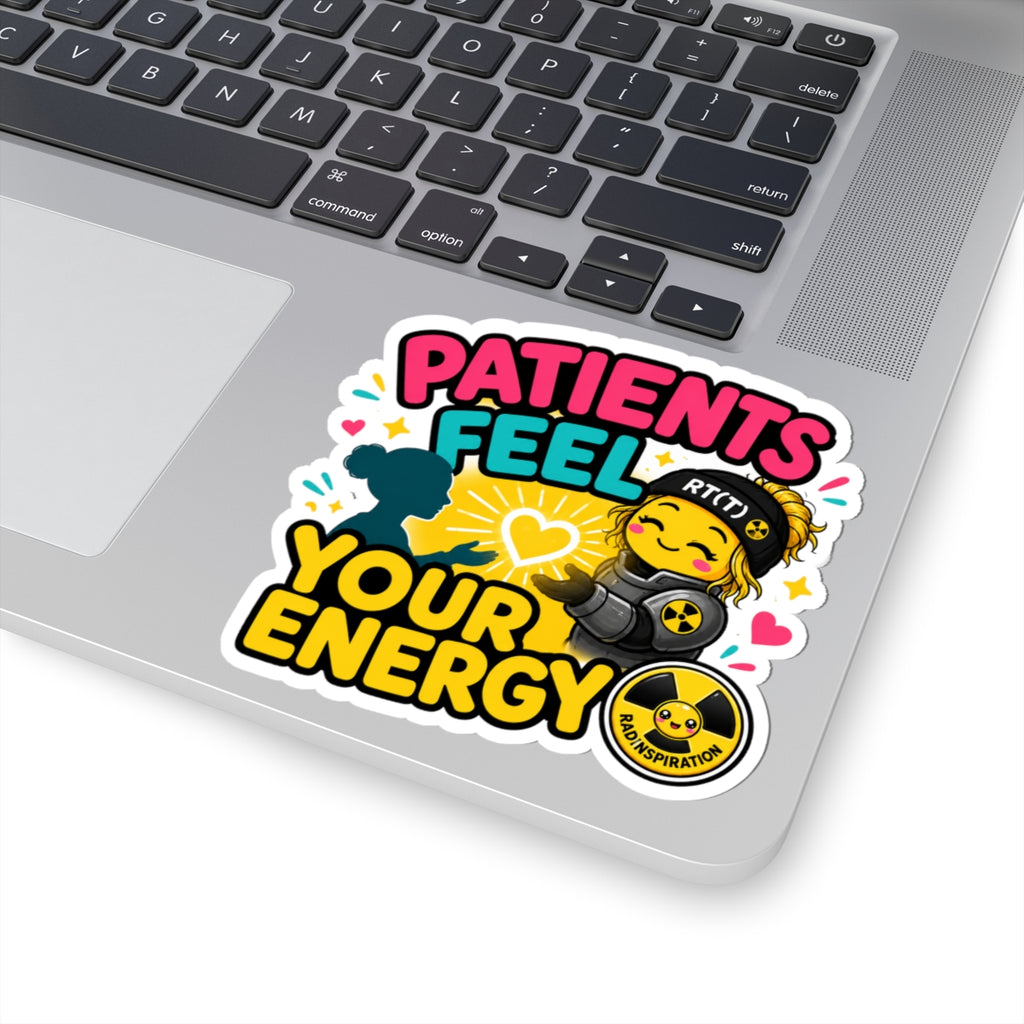 Patients Feel Your Energy Kiss-Cut Sticker —  RT(T) Tech Support Sticker