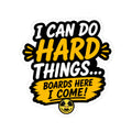 I Can Do Hard Things Sticker — Motivational Kiss-Cut Laptop Sticker ("Boards Here I Come")