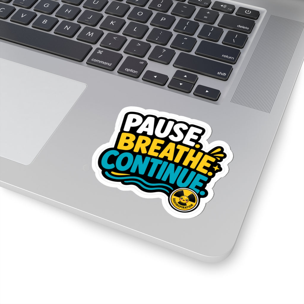 Pause. Breathe. Continue. Sticker — Motivational Kiss-Cut Vinyl Decal
