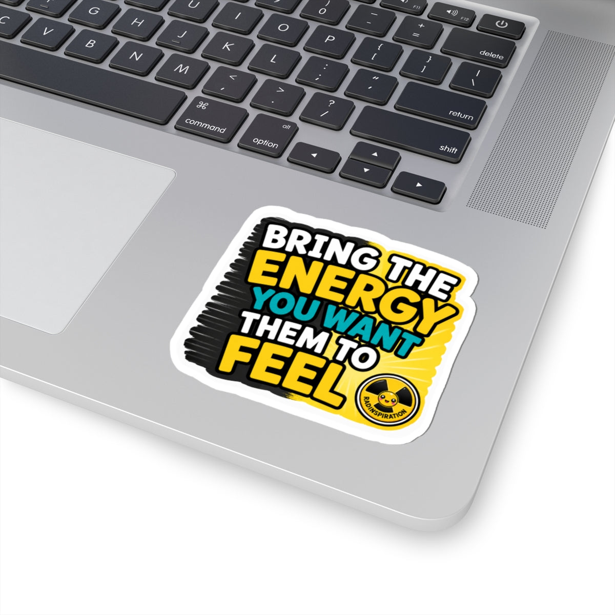 Bring The Energy You Want Them To Feel - Motivational Kiss-Cut Sticker