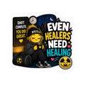 Even Healers Need Healing Sticker — Self-Care RTT Healthcare Appreciation Kiss-Cut Sticker