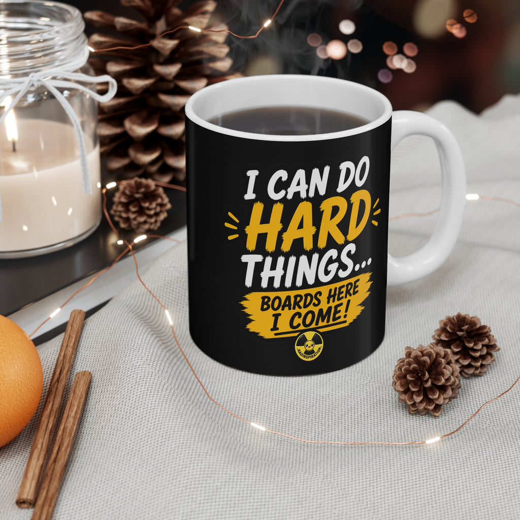 I Can Do Hard Things... Boards Here I Come! Mug (11oz)