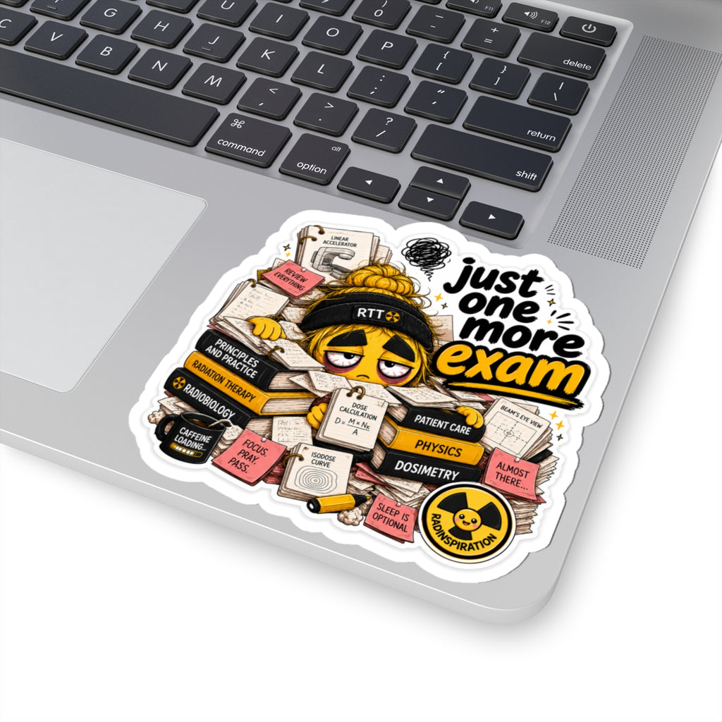 Sticker — "Just One More Exam" Study Hustle Laptop Sticker (Radiation Therapy Student)