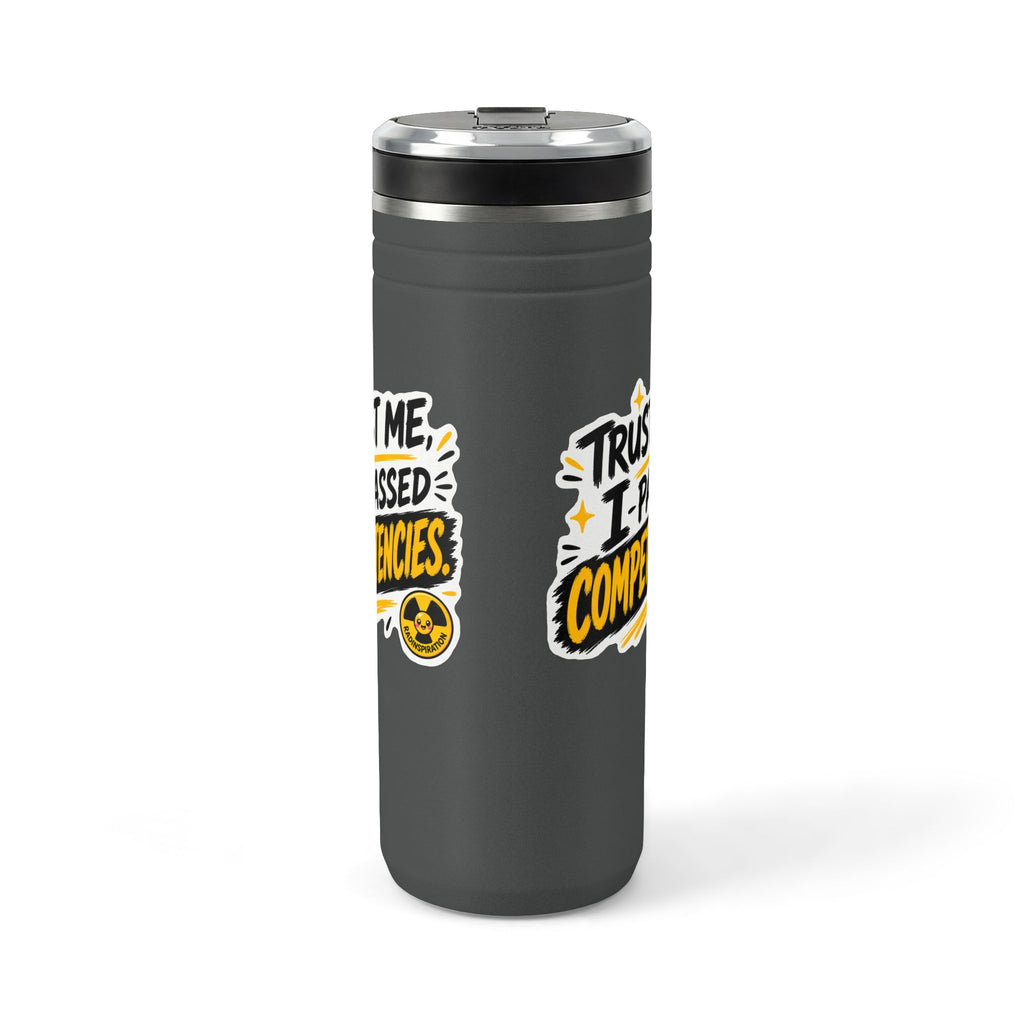 Titan Thermal Straw Tumbler - Trust me I Passed Competencies 24oz