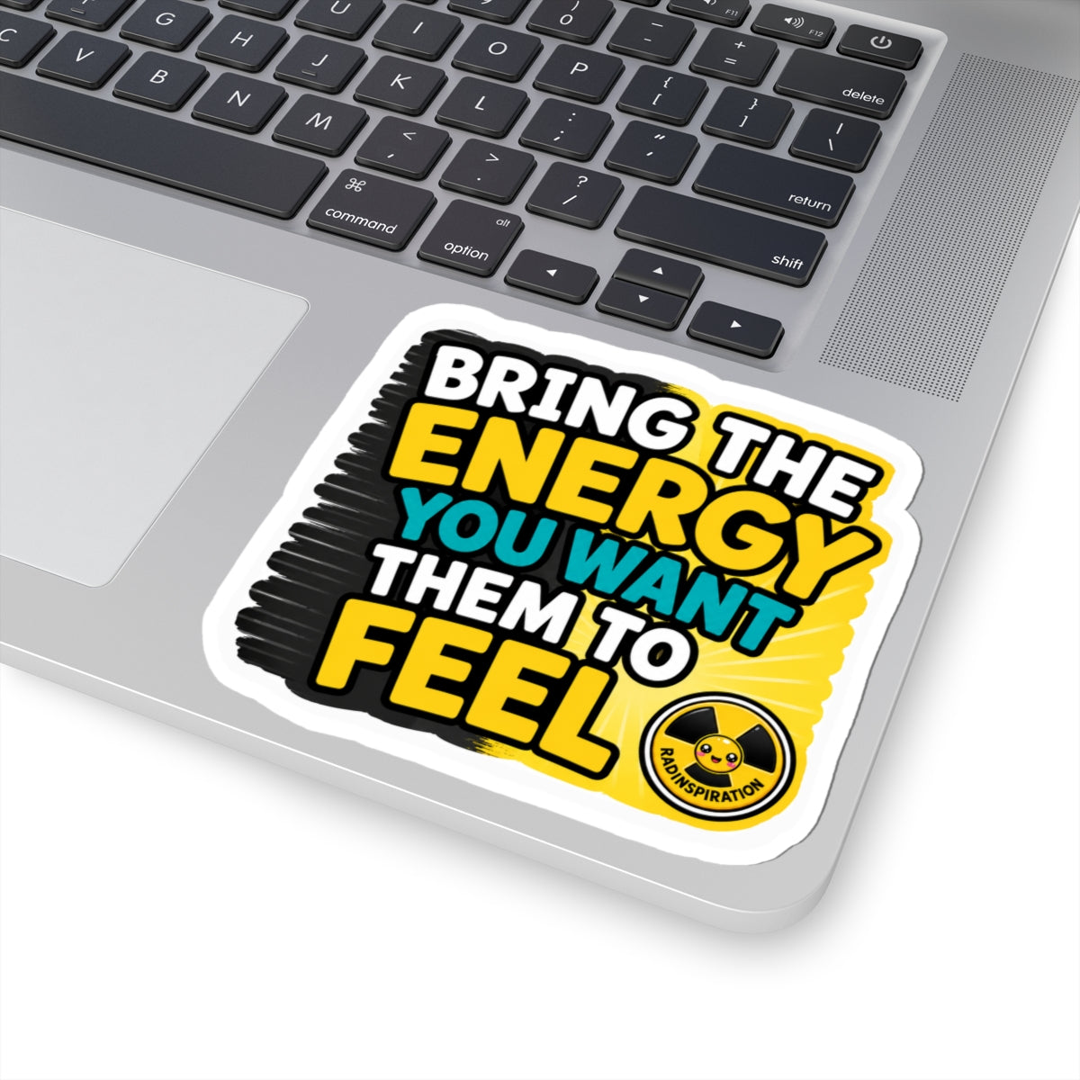 Bring The Energy You Want Them To Feel - Motivational Kiss-Cut Sticker