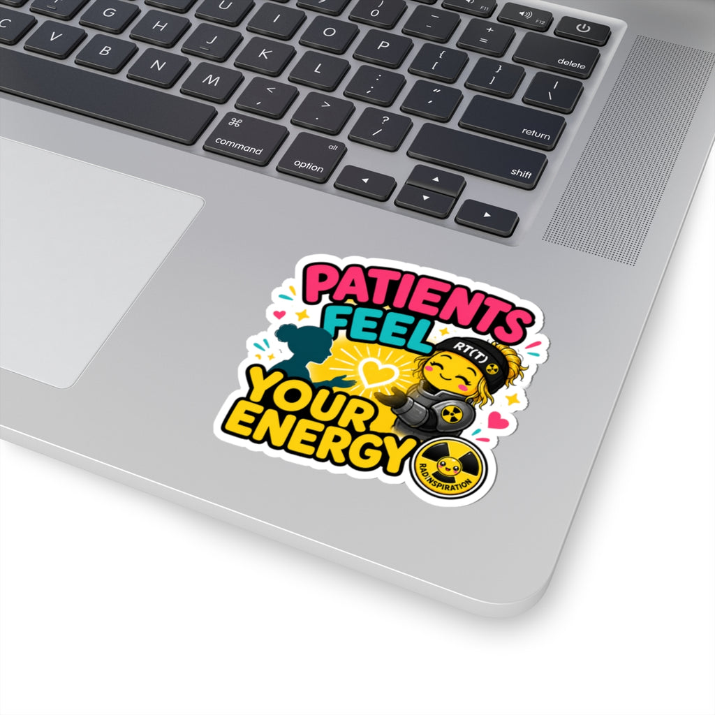 Patients Feel Your Energy Kiss-Cut Sticker —  RT(T) Tech Support Sticker