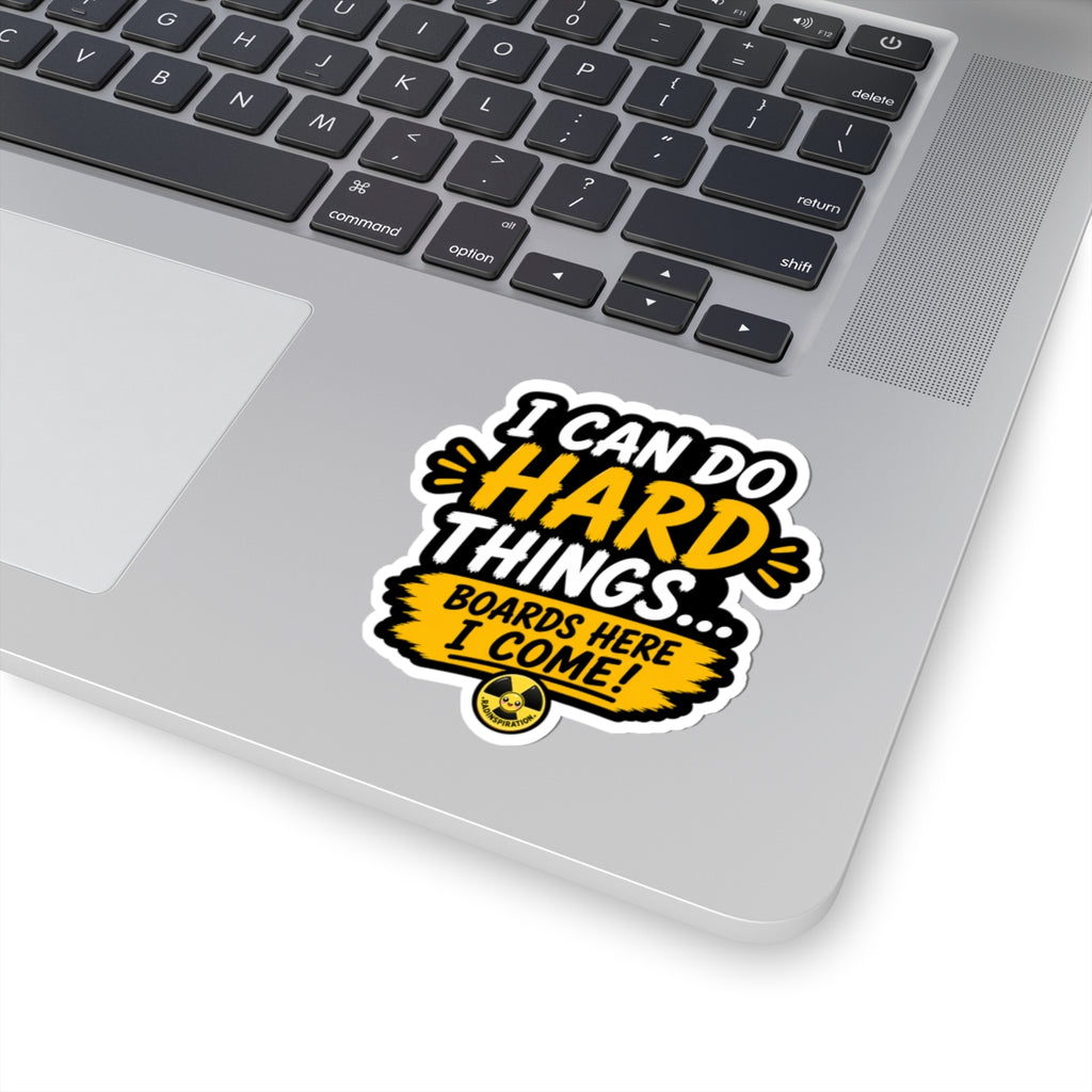 I Can Do Hard Things Sticker — Motivational Kiss-Cut Laptop Sticker ("Boards Here I Come")