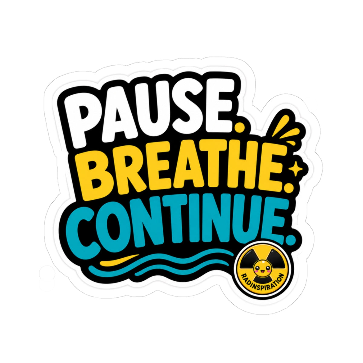 Pause. Breathe. Continue. Sticker — Motivational Kiss-Cut Vinyl Decal