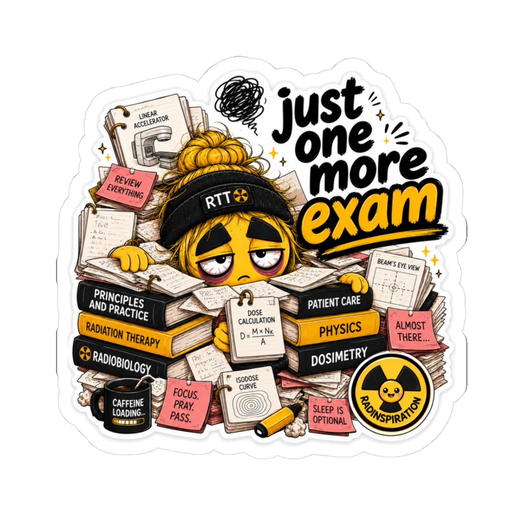 Sticker — "Just One More Exam" Study Hustle Laptop Sticker (Radiation Therapy Student)