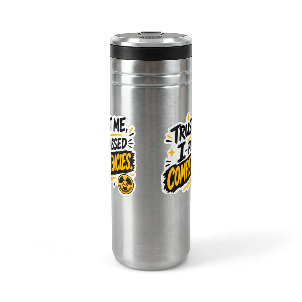 Titan Thermal Straw Tumbler - Trust me I Passed Competencies 24oz