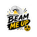 Beam Me Up Sticker — Vinyl Kiss‑Cut Sticker