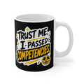 Trust Me, I Passed Competencies Mug — 11oz Graduation & Certification Gift