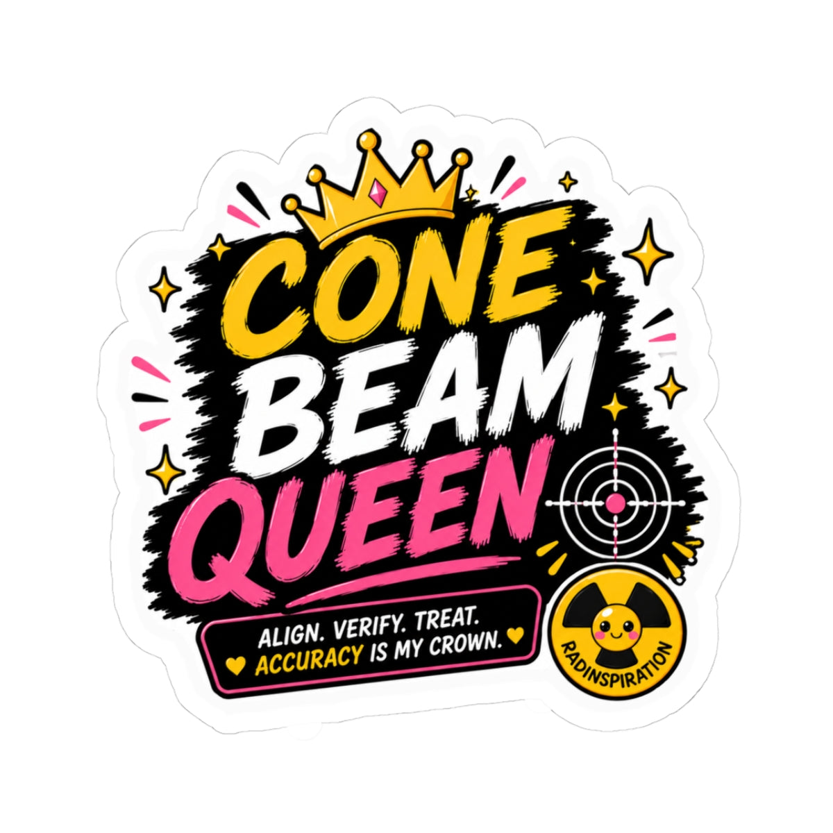 Cone Beam Queen Sticker — Funny Dental/Radiology Decal ("Align. Verify. Treat.")