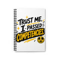 Notebook — "Trust Me, I Passed Competencies" Ruled Spiral Notebook