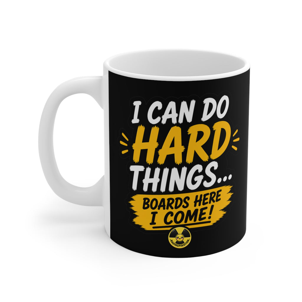 I Can Do Hard Things... Boards Here I Come! Mug (11oz)