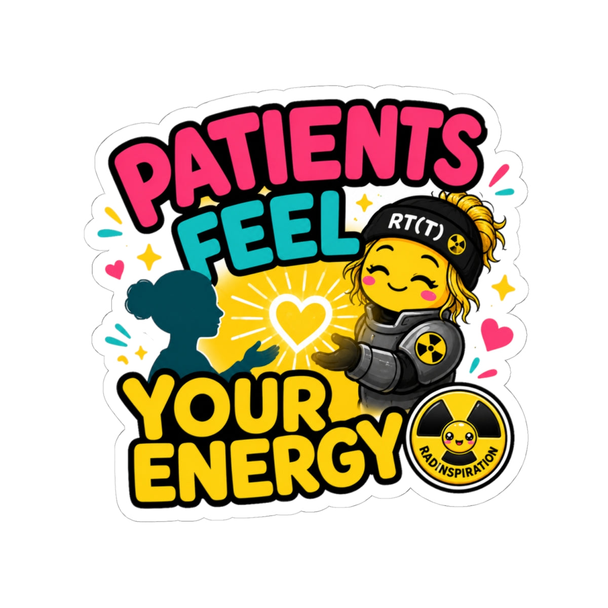 Patients Feel Your Energy Kiss-Cut Sticker —  RT(T) Tech Support Sticker