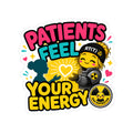 Patients Feel Your Energy Kiss-Cut Sticker —  RT(T) Tech Support Sticker