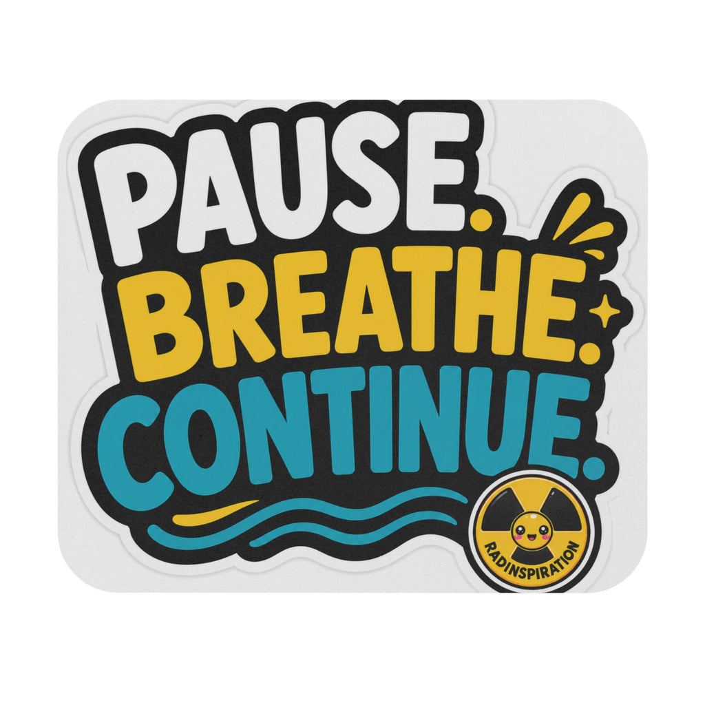 Pause. Breathe. Continue. Motivational Mouse Pad