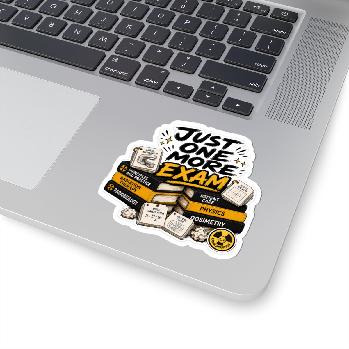 Just One More Exam Sticker — Radiation Therapy & Physics Student Laptop Decal
